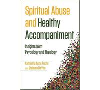 Katharina Anna Fuchs Stefania D Spiritual Abuse and Healthy Accompa (Tascabile)