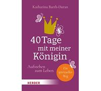 Katharina Barth 40 Tage mit meiner Königin: Aufstehen zum Leb (Copertina rigida)
