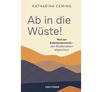 Katharina Cemin Ab in die Wüste: Mut zur Selbsterkenntnis - d (Copertina rigida)