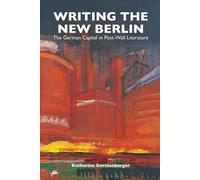 Katharina Gerstenberger Writing the New Berlin (Tascabile)