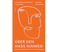 Katharina H&oum Über den Hass hinweg. Briefe zwischen Tel Avi (Copertina rigida)