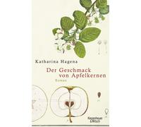 Katharina Hagena Der Geschmack von Apfelkernen: Roman (Copertina rigida)