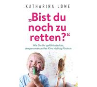 Katharina Lowe "Bist du noch zu retten?" (Tascabile)