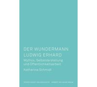 Katharina Schmi Der Wundermann Ludwig Erhard: Mythos, Selbstdarstell (Tascabile)