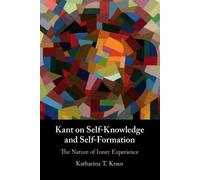 Katharina T. Kraus Kant on Self-Knowledge and Self-Formation (Tascabile)