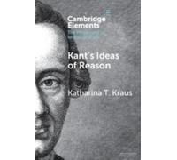 Katharina T. Kraus Kant's Ideas of Reason (Tascabile)