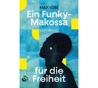 Katharina Triebner-Cabald Max Ein Funky-Makossa für die Frei (Copertina rigida)