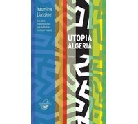 Katharina Triebner-Cabald Yasmina Liassine Utopia Algeria (Copertina rigida)