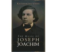 Katharina Uhde The Music of Joseph Joachim (Copertina rigida)