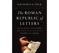 Katharina Volk The Roman Republic of Letters (Copertina rigida)