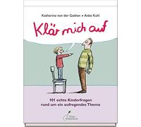 Katharina von d Klär mich auf: 101 echte Kinderfragen rund um (Copertina rigida)
