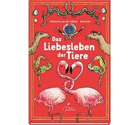 Katharina von der Gathen Anke Kuhl Das Liebesleben der Tiere (Copertina rigida)