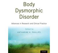 Katharine A. Phillips Body Dysmorphic Disorder (Copertina rigida)