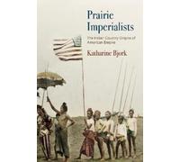 Katharine Bjork Prairie Imperialists (Copertina rigida)