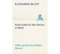 Katharine Blunt Food Guide for War Service at Home Prepared under th (Tascabile)