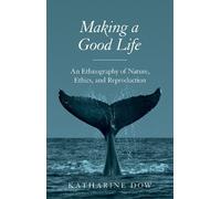 Katharine Dow Making a Good Life (Copertina rigida)