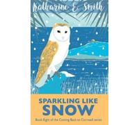 Katharine E Smith Sparkling Like Snow (Tascabile) Coming Back to Cornwall