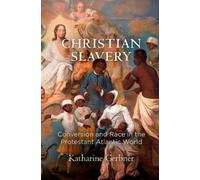 Katharine Gerbner Christian Slavery (Tascabile) Early American Studies