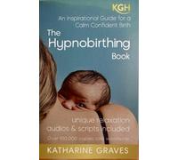 Katharine Grave The Hypnobirthing Book: An Inspirational Guide for a (Tascabile)