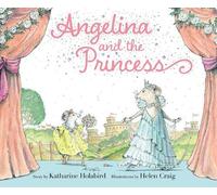 Katharine Holabird Angelina and the Princess (Copertina rigida)