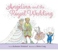 Katharine Holabird Angelina and the Royal Wedding (Copertina rigida)