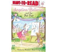 Katharine Holabird Angelina Ballerina and the Art Fair (Copertina rigida)
