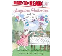 Katharine Holabird Angelina Ballerina and the Tea Party (Copertina rigida)