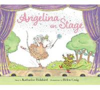 Katharine Holabird Angelina on Stage (Copertina rigida) Angelina Ballerina
