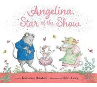 Katharine Holabird Angelina, Star of the Show (Copertina rigida)