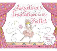 Katharine Holabird Angelina's Invitation to the Ballet (Copertina rigida)