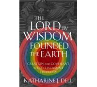 Katharine J. Dell The Lord by Wisdom Founded the Earth (Copertina rigida)