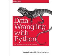 Katharine Jarmul Jacqueline Kazil Data Wrangling with Python (Tascabile)