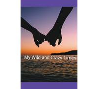 Katharine L Niffen My Wild and Crazy Times (Tascabile)