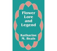 Katharine M Beals Flower Lore and Legend (Tascabile)