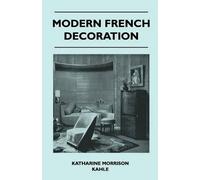 Katharine Morrison Kahle Modern French Decoration (Tascabile)