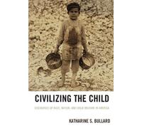 Katharine S. Bullard Civilizing the Child (Tascabile)