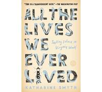 Katharine Smyth All the Lives We Ever Lived (Tascabile)