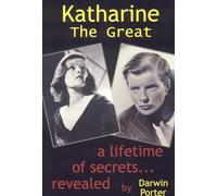 Katharine the Great 1907-1950: Secrets of a Lifetime Revealed