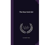 Katharine Tynan The Dear Irish Girl (Copertina rigida)