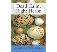 Katharine Vandewark Dead Calm, Night Heron (Tascabile)