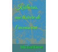 Kátharsis, une histoire de l'inconscient