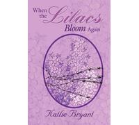Kathe Bryant When the Lilacs Bloom Again (Tascabile)