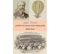 Kathe Gust Jules Verne and the First Science Fiction Masquera (Copertina rigida)