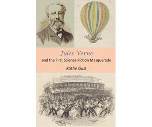 Kathe Gust Jules Verne and the First Science Fiction Masquera (Copertina rigida)