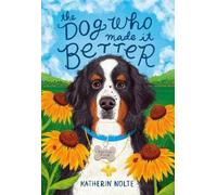 Katherin Nolte The Dog Who Made It Better (Copertina rigida)