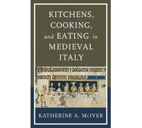 Katherine A. McI Kitchens, Cooking, and Eating in Medieval It (Copertina rigida)
