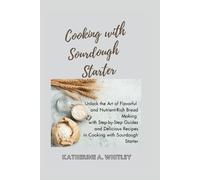 Katherine A Whitley Cooking with Sourdough Starter (Tascabile)