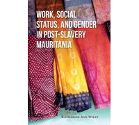 Katherine A. Wi Work, Social Status, and Gender in Post-Slavery Maur (Tascabile)