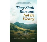 Katherine Althoff Alexander They Shall Run and Not Be Weary (Tascabile)