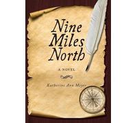 Katherine Ann Meyer Nine Miles North (Copertina rigida)